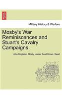 Mosby's War Reminiscences and Stuart's Cavalry Campaigns.