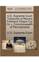 U.S. Supreme Court Transcript of Record Pullmans Palace Car Co V. Commonwealth of Pennsylvania