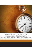 Bulletin de La Societe de Statistique Des Sciences Naturelles Et Des Arts Industriels