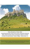 Der Boden Und Die Landwirthschaftlcihen Verhaltnisse Des Preussischen Staates Nach Dem Gebietsumfange VOR 1866. Zweiter Band.