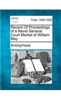 Record of Proceedings of a Naval General Court Martial of William May