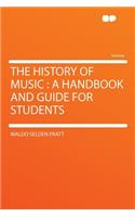 The History of Music: A Handbook and Guide for Students: A Handbook and Guide for Students