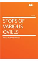 Stops of Various Qvills