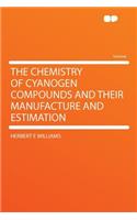 The Chemistry of Cyanogen Compounds and Their Manufacture and Estimation