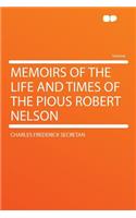 Memoirs of the Life and Times of the Pious Robert Nelson