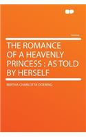 The Romance of a Heavenly Princess: As Told by Herself