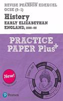 Pearson REVISE Edexcel GCSE History Early Elizabethan England, 1558-88 Practice Paper Plus: (Pearson Revise)