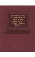 Inventaire de La Collection de La Reine Marie-Antoinette - Primary Source Edition