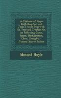 An Epitome of Hoyle: With Beaufort and Jones's Hoyle Improved; Or, Practical Treatises on the Following Games, Hazard, Backgammon, Chess, Draughts - Primary Source Edition