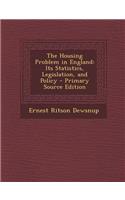 The Housing Problem in England: Its Statistics, Legislation, and Policy - Primary Source Edition(English)