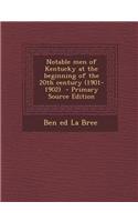 Notable Men of Kentucky at the Beginning of the 20th Century (1901-1902) - Primary Source Edition