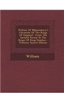 William of Malmesbury's Chronicle of the Kings of England: From the Earliest Period to the Reign of King Stephen - Primary Source Edition