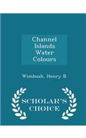 Channel Islands Water Colours - Scholar's Choice Edition