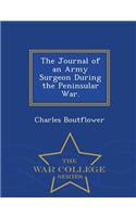 The Journal of an Army Surgeon During the Peninsular War. - War College Series