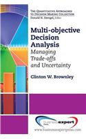 Multi-Objective Decision Analysis: Managing Trade-Offs and Uncertainty