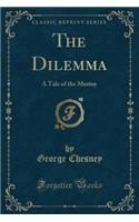 The Dilemma: A Tale of the Mutiny (Classic Reprint)