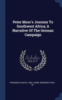 Peter Moor's Journey To Southwest Africa; A Narrative Of The German Campaign