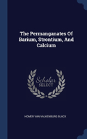 The Permanganates Of Barium, Strontium, And Calcium