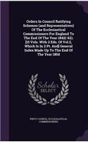 Orders In Council Ratifying Schemes (and Representatives) Of The Ecclesiastical Commissioners For England To The End Of The Year 1842(-62). [15 Vols. With 2 Eds. Of Vol.2, Which Is In 2 Pt. And] General Index Made Up To The End Of The Year 1854