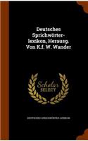 Deutsches Sprichwörter-lexikon, Herausg. Von K.f. W. Wander