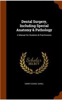 Dental Surgery, Including Special Anatomy & Pathology