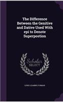 The Difference Between the Genitive and Dative Used With epi to Denote Superpostion