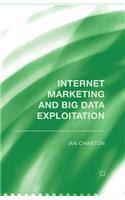 Internet Marketing and Big Data Exploitation