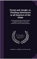 Forest and Jungle, or, Thrilling Adventures in all Quarters of the Globe