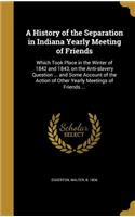 A History of the Separation in Indiana Yearly Meeting of Friends