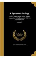 A System of Geology: With a Theory of the Earth: and an Explanation of Its Connexion With the Sacred Records; Volume 1