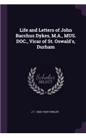 Life and Letters of John Bacchus Dykes, M.A., MUS. DOC., Vicar of St. Oswald's, Durham