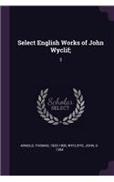 Select English Works of John Wyclif;