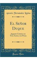 El Señor Duque