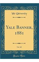 Yale Banner, 1881, Vol. 40 (Classic Reprint)