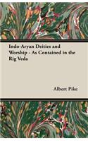 Indo-Aryan Deities and Worship - As Contained in the Rig Veda