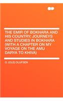 The Emir of Bokhara and His Country; Journeys and Studies in Bokhara (with a Chapter on My Voyage on the Amu Darya to Khiva)