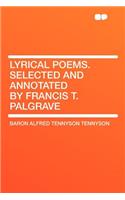 Lyrical Poems. Selected and Annotated by Francis T. Palgrave: (English)
