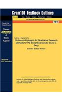 Outlines & Highlights for Qualitative Research Methods for the Social Sciences by Bruce L. Berg