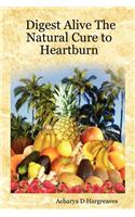 Digest Alive the Natural Cure to Heartburn
