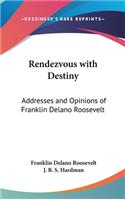 Rendezvous with Destiny: Addresses and Opinions of Franklin Delano Roosevelt