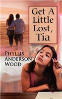 Get A Little Lost, Tia (Revised 2007 Edition)