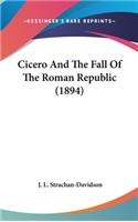 Cicero And The Fall Of The Roman Republic (1894)