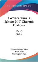 Commentarius in Selectas M. T. Ciceronis Orationes