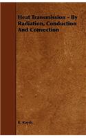 Heat Transmission - By Radiation, Conduction And Convection