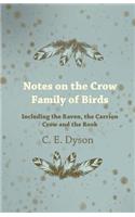 Notes on the Crow Family of Birds - Including the Raven, the Carrion Crow and the Rook