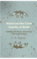 Notes on the Crow Family of Birds - Including the Raven, the Carrion Crow and the Rook