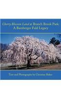 Cherry Blossom Land at Branch Brook Park: A Bamberger Fuld Legacy