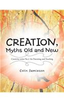 CREATION, Myths Old and New: Creativity series No.2. for Parenting and Teaching(English)