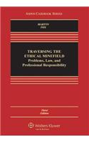 Traversing the Ethical Minefield: Problems, Law, and Professional Responsibility