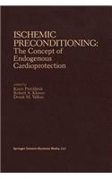 Ischemic Preconditioning: The Concept of Endogenous Cardioprotection